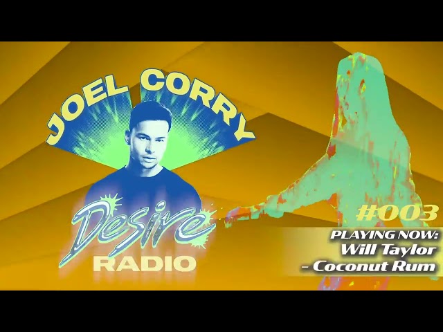 JOEL CORRY - DESIRE RADIO #003