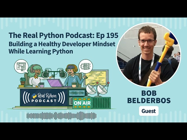Building a Healthy Developer Mindset While Learning Python | Real Python Podcast #195