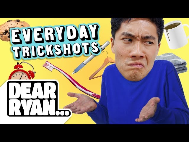 Everyday Trickshots! (Dear Ryan)