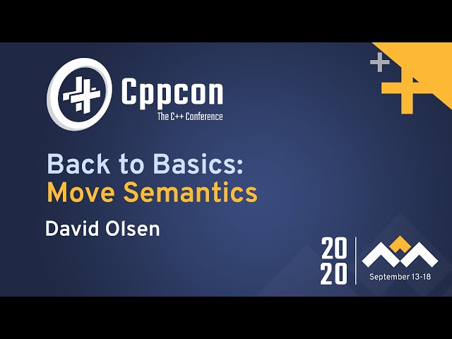 Back to Basics: Move Semantics - David Olsen - CppCon 2020