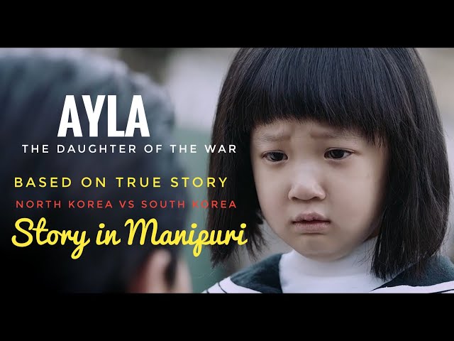 Ayla:The Daughter of the War|| Movie Explain in Manipuri ||Based on True Story||