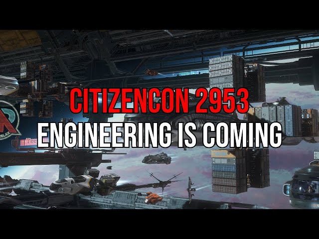 Star Citizen - Ship Engineering Is Coming - CitizenCon 2953 Summary