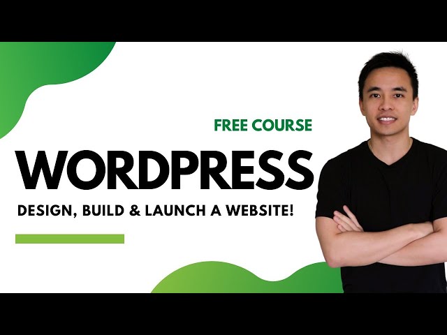 How to Make a WordPress Website  - Design, Build & Launch a Website from Scratch