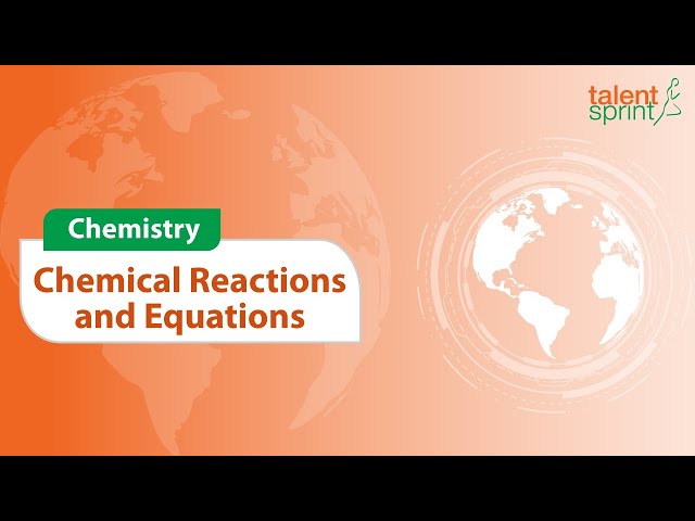 Chemical Reactions and Equations | Chemistry | General Awareness | TalentSprint