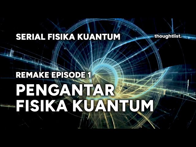 [SERIAL FISIKA KUANTUM] Remake Episode 1 : Pengantar Fisika Kuantum