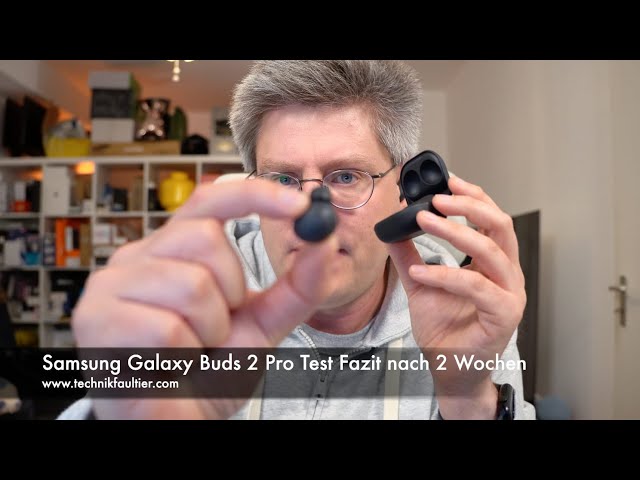 Samsung Galaxy Buds 2 Pro Test Fazit nach 2 Wochen