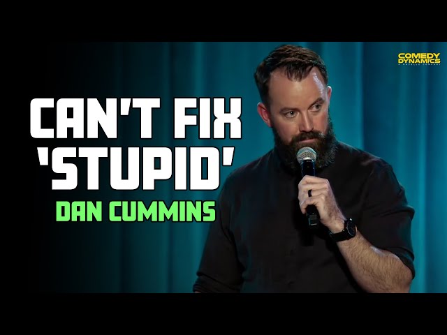Cant Fix Stupid - Dan Cummins