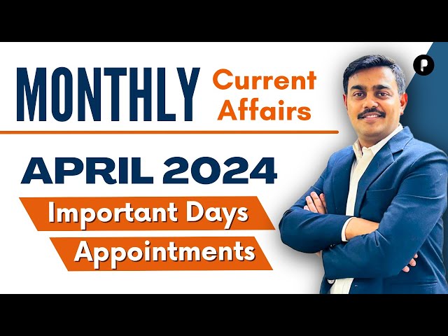 April 2024 - Important Days & Themes | Appointments | Monthly Current Affairs by Parcham Classes