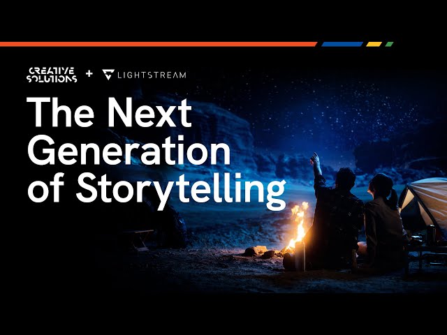 Creative Solutions + Lightstream: The Next Generation of Storytelling