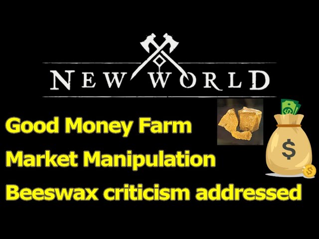 Good money farm, addressing market manipulation concerns, beeswax xp farming questions in New World