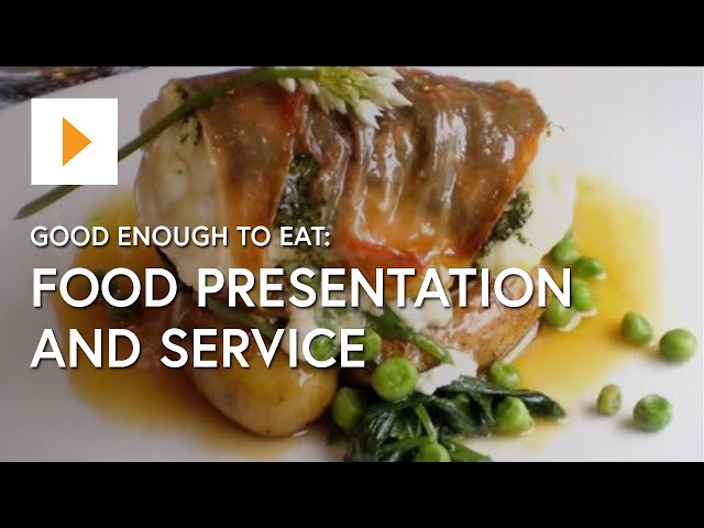Good Enough To Eat: Food Presentation And Service