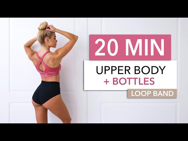20 MIN UPPER BODY + BOTTLES & BOOTY BAND - for a sexy back, posture, chest, arms & lower back