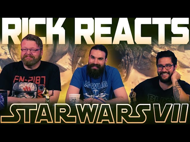 RICK REACTS ~ Star Wars: Episode VII - The Force Awakens