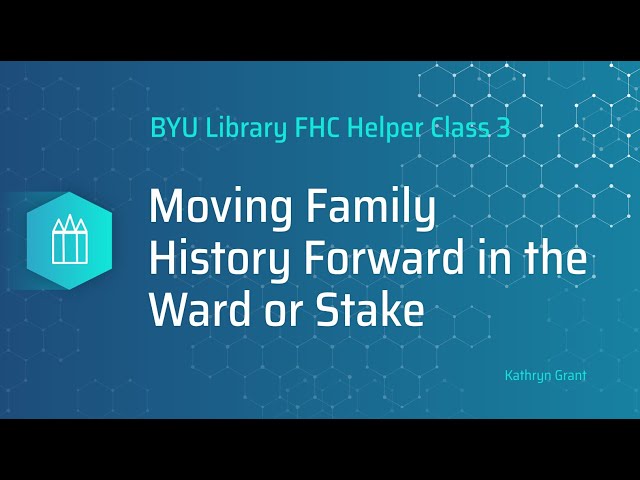 Helper Series (for LDS) 3: Moving Family History Forward in the Ward or Stake - Kathryn Grant (2-24)
