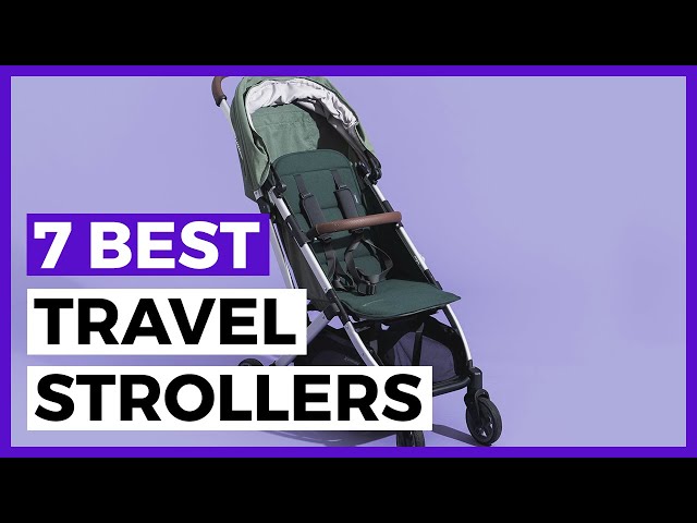 Best Travel Strollers in 2024 - How to choose your Travel Stroller?