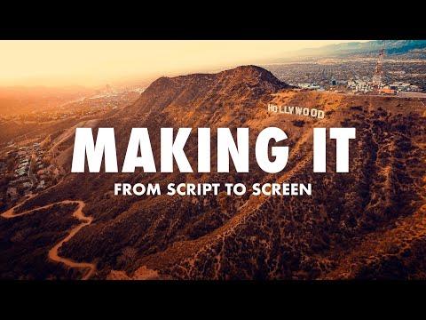 Making It: From Script to Screen