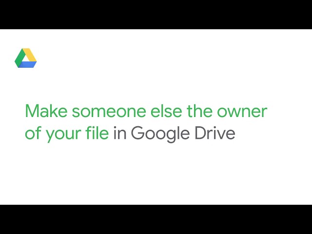 Make someone else the owner of your file in Google Drive