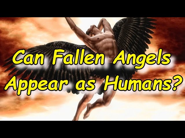 Can Fallen Angels Appear As Humans