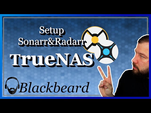 Setup Sonarr & Radarr | Part Two | Managing TrueNAS Core