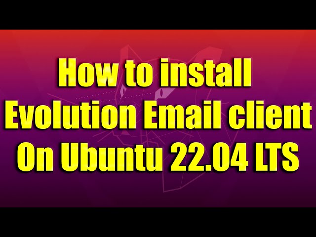 How to install Evolution – Email client on Ubuntu 22.04 LTS