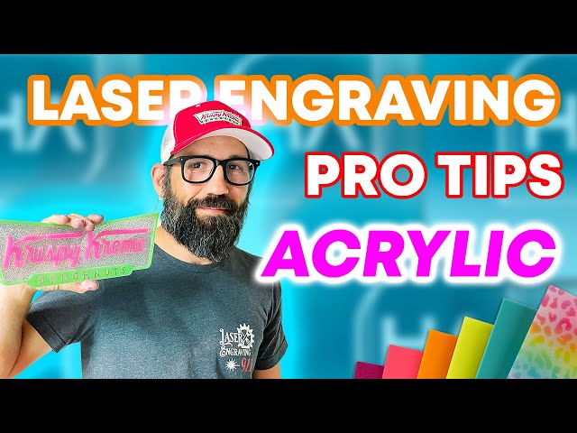 Top 10 Laser Engraving Pro Tips - Acrylic