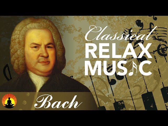 Classical Music for Relaxation, Music for Stress Relief, Relax Music, Bach, ♫E044