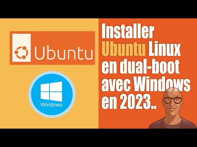 Installer Ubuntu en dual-boot avec Windows en 2023