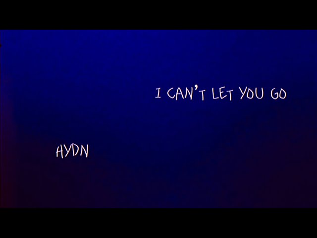 I Can’t Let You Go - HYDN (Official Lyric Video)