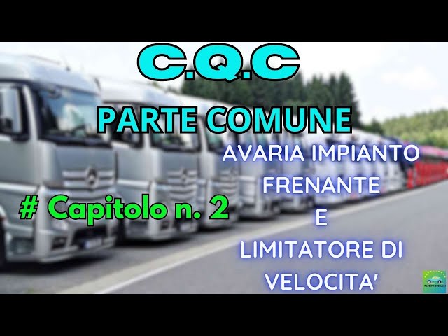 #PATENTI SUPERIORI C.Q.C. - PARTE COMUNE CAP.2 - AVARIA IMPIANTO FRENANTE E LIMITATORE DI VELOCITA'