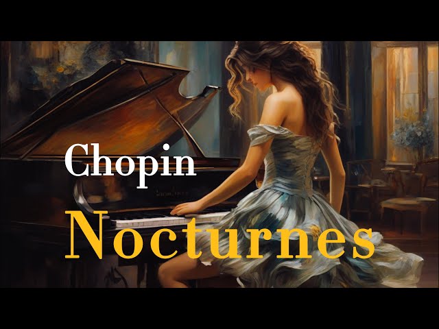 Chopin Nocturnes Complete. Relaxation, Focus, and Creativity.