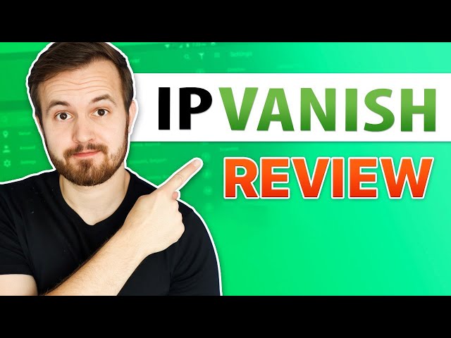 IPVanish review | You might wanna hear this!