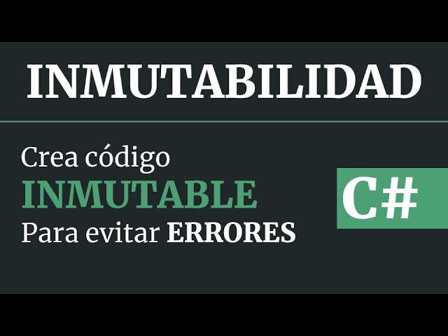INMUTABILIDAD en C#  - Crea código INMUTABLE para evitar errores