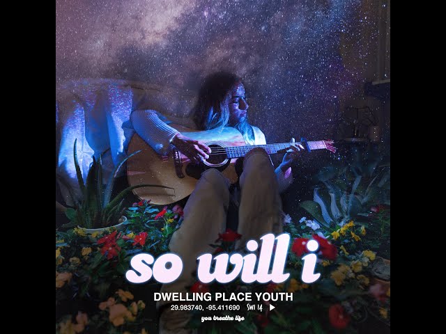 So Will I - Dwelling Place Youth - Dwelling Place Music (Lyric Video)
