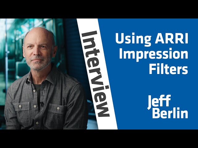 DP Jeff Berlin on using ARRI Impression Filters
