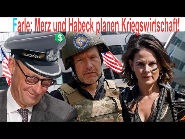 Robert Farle: Merz und Habeck wollen Kriegswirtschaft!