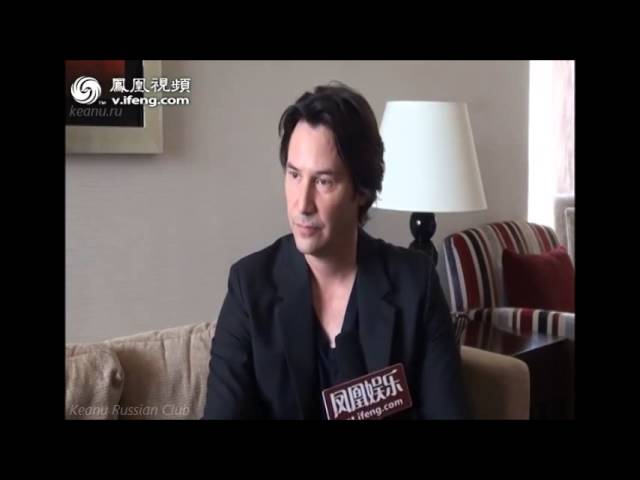 2013 Keanu Reeves. Interview for ifeng.com