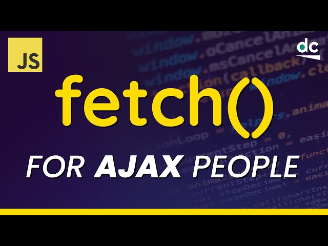 Fetch API in JavaScript for AJAX Developers