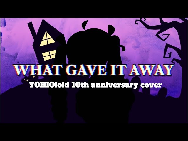 VOCALOID4 Cover | What Gave It Away [YOHIOloid English]