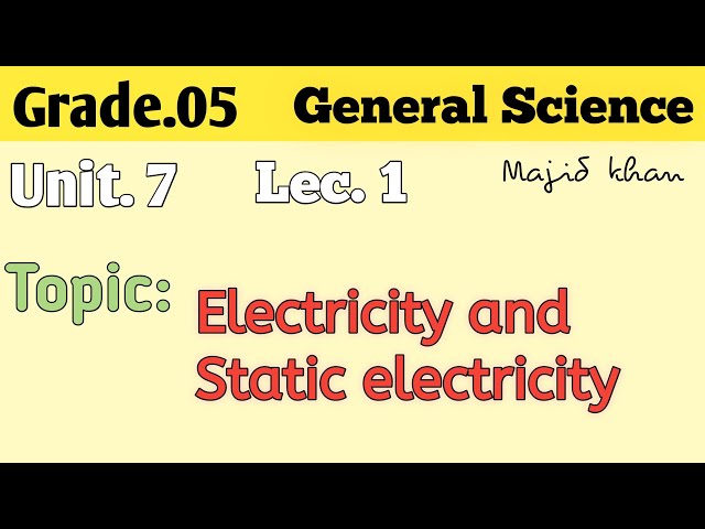 Chapter 7 || Lec 1 || Electricity and Static electricity || Class 5th General Science.