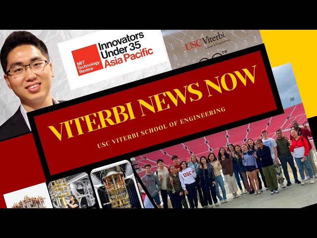 Viterbi News Now: Engineering News at USC Viterbi: 03/25/2024