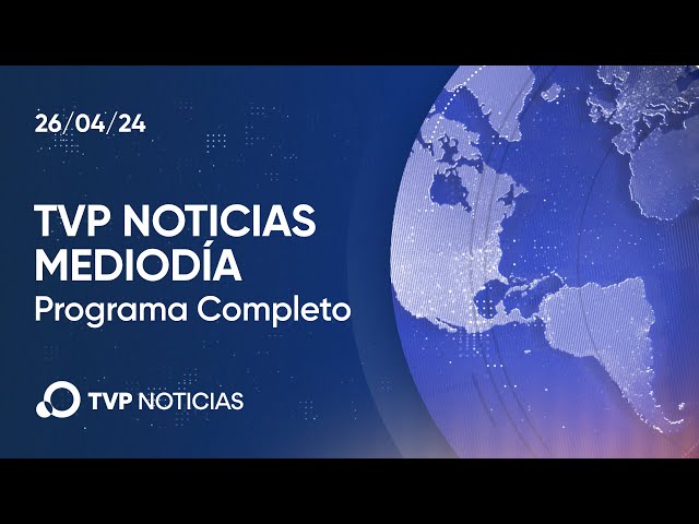 TVP Noticias Mediodía - Noticiero 26/04/2024