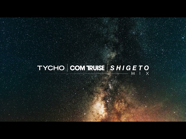 Tycho | Com Truise | Shigeto - Mix