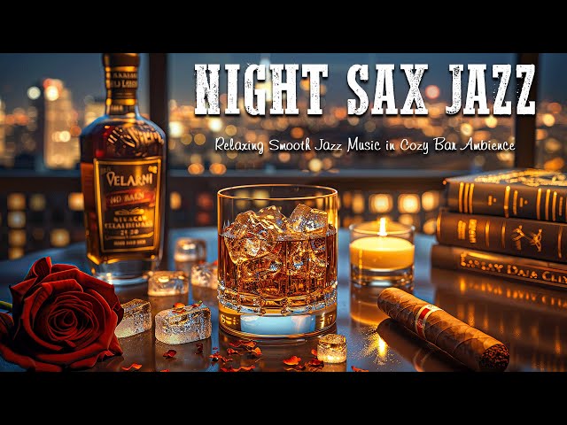 Night Saxophone Jazz City in Cozy Bar Ambience for Relax, Good Mood 🎷 Relaxing Smooth Jazz Music