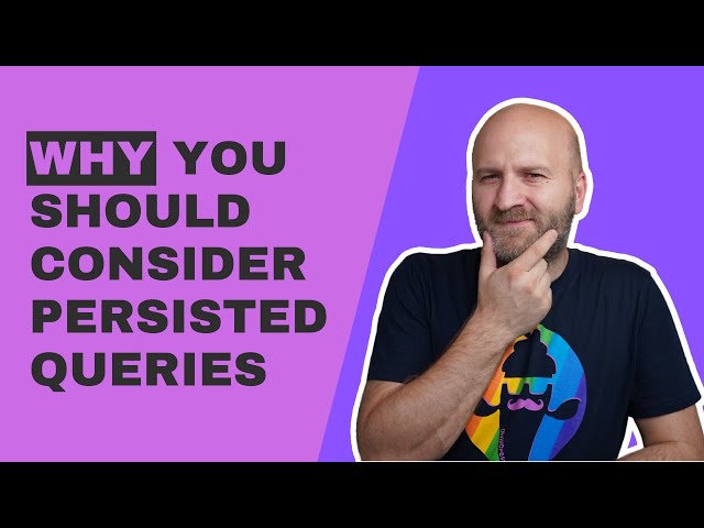 Why you should consider using persisted queries with GraphQL