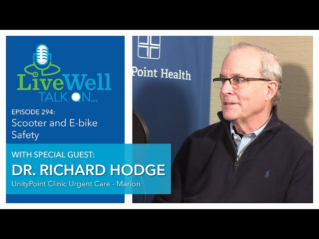 Ep. 294 - LiveWell Talk On...Scooters and E-bike Safety (Dr. Richard Hodge)