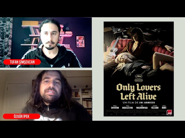'ONLY LOVERS LEFT ALIVE' FİLM ANALİZİ / JIM JARMUSCH