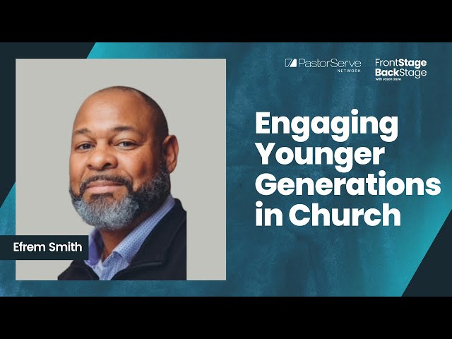 Engaging Younger Generations in Church - Efrem Smith - 100 - FrontStage BackStage with Jason Daye