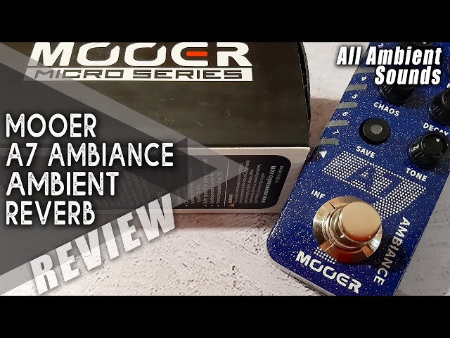 MOOER A7 Ambiance Reverb || All Ambient Sounds | VIDEO REVIEW [NO TALK]