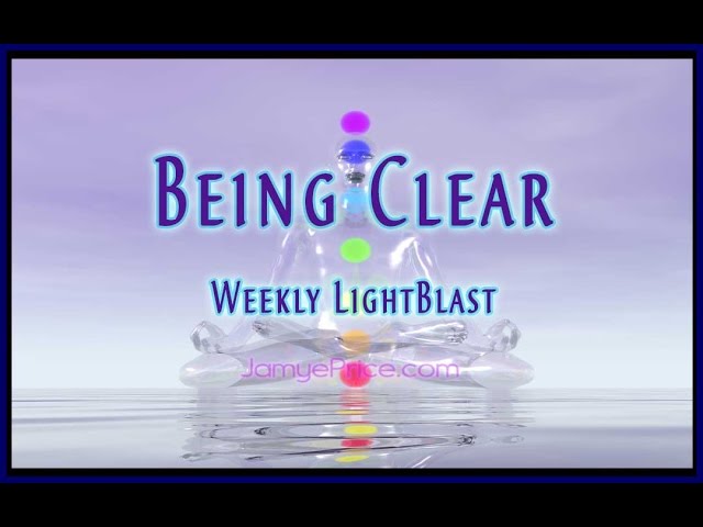 Weekly LightBlast with Jamye Price - Being Clear