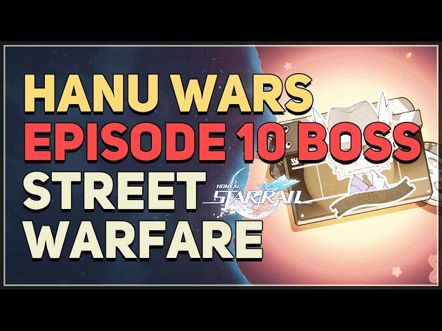 Hanu Wars Street Warfare Episode 10 Boss Honkai Star Rail